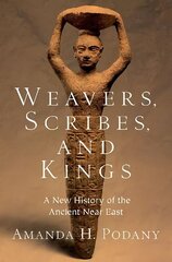Weavers, Scribes, and Kings: A New History of the Ancient Near East цена и информация | Исторические книги | kaup24.ee