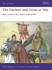 Dacians and Getae at War: 4th Century BC- 2nd Century AD hind ja info | Ajalooraamatud | kaup24.ee