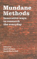 Mundane Methods: Innovative Ways to Research the Everyday цена и информация | Энциклопедии, справочники | kaup24.ee