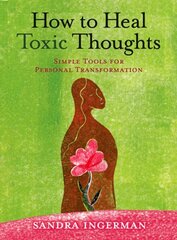 How to Heal Toxic Thoughts: Simple Tools for Personal Transformation Revised edition цена и информация | Самоучители | kaup24.ee