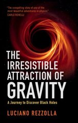 Irresistible Attraction of Gravity: A Journey to Discover Black Holes цена и информация | Книги о питании и здоровом образе жизни | kaup24.ee