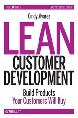 Lean Customer Development: Building Products Your Customers Will Buy Reprint цена и информация | Книги по экономике | kaup24.ee