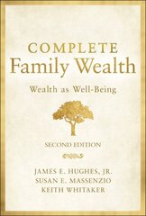 Complete Family Wealth - Wealth as Well-Being, 2nd Edition: Wealth as Well-Being 2nd Edition цена и информация | Книги по экономике | kaup24.ee