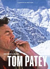 One Man's Legacy: Tom Patey цена и информация | Биографии, автобиогафии, мемуары | kaup24.ee