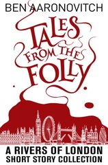 Tales from the Folly: A Rivers of London Short Story Collection hind ja info | Fantaasia, müstika | kaup24.ee