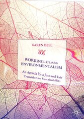 Working-Class Environmentalism: An Agenda for a Just and Fair Transition to Sustainability 1st ed. 2020 hind ja info | Ühiskonnateemalised raamatud | kaup24.ee
