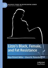 Lizzo's Black, Female, and Fat Resistance 1st ed. 2021 цена и информация | Книги по социальным наукам | kaup24.ee