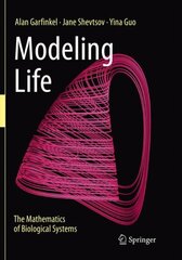Modeling Life: The Mathematics of Biological Systems Softcover reprint of the original 1st ed. 2017 hind ja info | Majandusalased raamatud | kaup24.ee