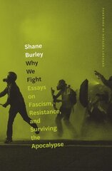 Why We Fight: Essays on Fascism, Resistance, and Surviving the Apocalypse цена и информация | Книги по социальным наукам | kaup24.ee