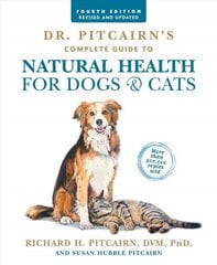Dr. Pitcairn's Complete Guide to Natural Health for Dogs & Cats (4th Edition) 4th edition hind ja info | Tervislik eluviis ja toitumine | kaup24.ee