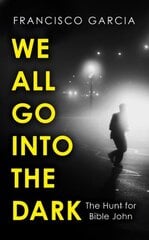 We All Go into the Dark hind ja info | Elulooraamatud, biograafiad, memuaarid | kaup24.ee