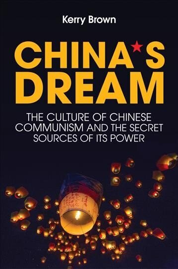China`s Dream, The Culture of Chinese Communism and the Secret Sources of its Power hind ja info | Ühiskonnateemalised raamatud | kaup24.ee