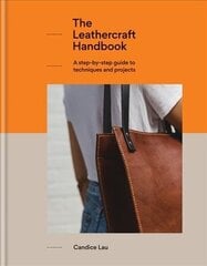 Leathercraft Handbook: 20 Unique Projects for Complete Beginners цена и информация | Книги о питании и здоровом образе жизни | kaup24.ee