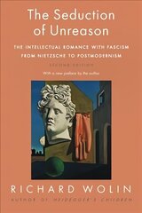 Seduction of Unreason: The Intellectual Romance with Fascism from Nietzsche to Postmodernism, Second Edition hind ja info | Ühiskonnateemalised raamatud | kaup24.ee