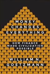 Money Changes Everything: How Finance Made Civilization Possible Revised edition цена и информация | Книги по экономике | kaup24.ee