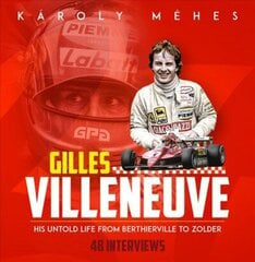 Villeneuve: His Untold Life from Berthierville to Zolder None ed. hind ja info | Elulooraamatud, biograafiad, memuaarid | kaup24.ee