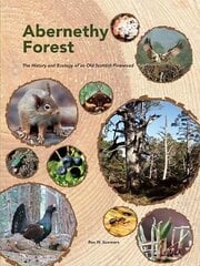 Abernethy Forest: The History and Ecology of an Old Scottish Pinewood цена и информация | Книги о питании и здоровом образе жизни | kaup24.ee