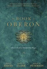 Book of Oberon: A Sourcebook of Elizabethan Magic Annotated edition hind ja info | Eneseabiraamatud | kaup24.ee