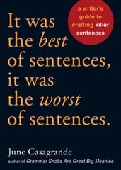 It Was the Best of Sentences, It Was the Worst of Sentences: A Writer's Guide to Crafting Killer Sentences цена и информация | Пособия по изучению иностранных языков | kaup24.ee