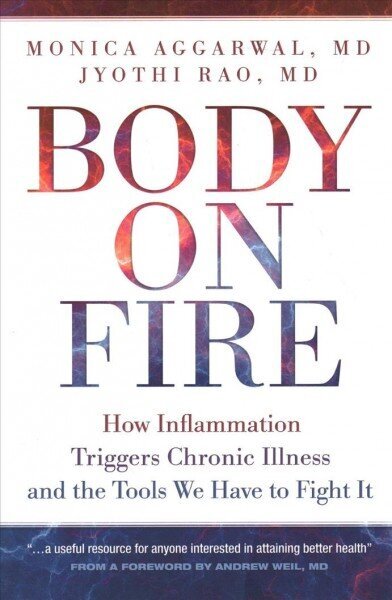 Body On Fire: How Inflammation Triggers Chronic Illness and the Tools We Have to Fight It цена и информация | Eneseabiraamatud | kaup24.ee