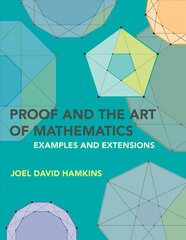 Proof and the Art of Mathematics: Examples and Extensions hind ja info | Majandusalased raamatud | kaup24.ee