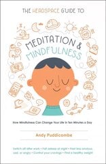 Headspace Guide to Meditation and Mindfulness: How Mindfulness Can Change Your Life in Ten Minutes a Day hind ja info | Eneseabiraamatud | kaup24.ee