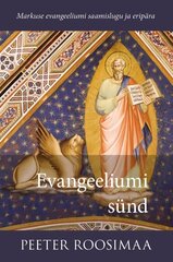 Evangeeliumi sünd: Markuse evangeeliumi saamislugu ja eripära hind ja info | Usukirjandus, religioossed raamatud | kaup24.ee