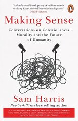 Making Sense: Conversations on Consciousness, Morality and the Future of Humanity hind ja info | Majandusalased raamatud | kaup24.ee