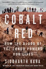 Cobalt Red: How the Blood of the Congo Powers Our Lives hind ja info | Ühiskonnateemalised raamatud | kaup24.ee