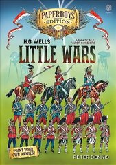 Hg Wells' Little Wars: With 54mm Scale Paper Soldiers by Peter Dennis. Introduction and Playsheet by Andy Callan Abridged edition цена и информация | Книги о питании и здоровом образе жизни | kaup24.ee