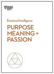Purpose, Meaning, and Passion (HBR Emotional Intelligence Series) hind ja info | Eneseabiraamatud | kaup24.ee