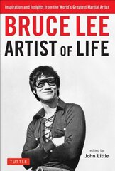 Bruce Lee Artist of Life: Inspiration and Insights from the World's Greatest Martial Artist цена и информация | Биографии, автобиогафии, мемуары | kaup24.ee