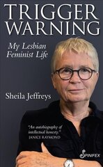 Trigger Warning: My Lesbian Feminist Life цена и информация | Биографии, автобиогафии, мемуары | kaup24.ee