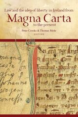 Law and the idea of liberty in Ireland from Magna Carta to the present hind ja info | Majandusalased raamatud | kaup24.ee