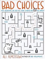 Bad Choices: How Algorithms Can Help You Think Smarter and Live Happier цена и информация | Книги по экономике | kaup24.ee