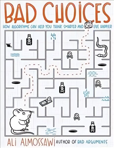 Bad Choices: How Algorithms Can Help You Think Smarter and Live Happier hind ja info | Majandusalased raamatud | kaup24.ee