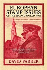 European Stamp Issues of the Second World War: Images of Triumph, Deceit and Despair 2nd edition hind ja info | Ajalooraamatud | kaup24.ee