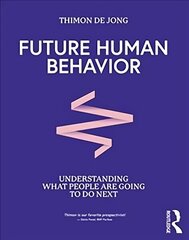 Future Human Behavior: Understanding What People Are Going To Do Next цена и информация | Книги по социальным наукам | kaup24.ee