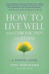 How to Live Well with Chronic Pain and Illness: A Mindful Guide hind ja info | Eneseabiraamatud | kaup24.ee