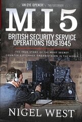 MI5: British Security Service Operations, 1909-1945: The True Story of the Most Secret counter-espionage Organisation in the World hind ja info | Ühiskonnateemalised raamatud | kaup24.ee