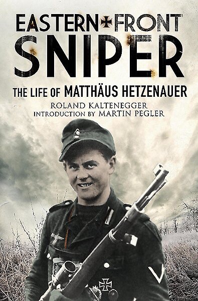 Eastern Front Sniper: The Life of Matth Us Hetzenauer hind ja info | Ühiskonnateemalised raamatud | kaup24.ee