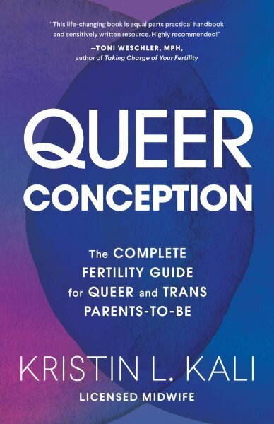 Queer Conception: The Complete Fertility Guide for Queer and Trans Parents-to-Be hind ja info | Eneseabiraamatud | kaup24.ee