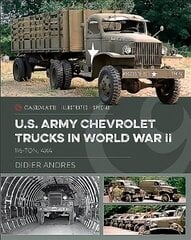 U.S. Army Chevrolet Trucks in World War II: 11/2-Ton, 4x4 цена и информация | Исторические книги | kaup24.ee