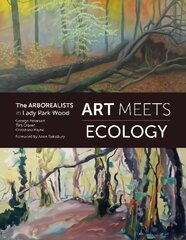 Art Meets Ecology: The Arborealists in Lady Park Wood цена и информация | Книги об искусстве | kaup24.ee