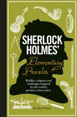 Sherlock Holmes' Elementary Puzzles: Riddles, enigmas and challenges inspired by the world's greatest crime-solver цена и информация | Книги о питании и здоровом образе жизни | kaup24.ee