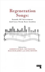 Regeneration Songs: Sounds of Investment and Loss in East London цена и информация | Книги по социальным наукам | kaup24.ee