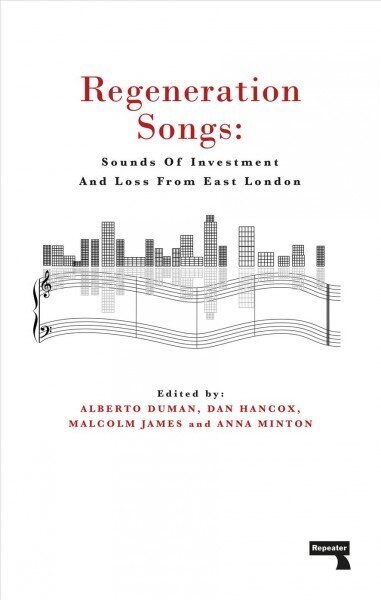 Regeneration Songs: Sounds of Investment and Loss in East London hind ja info | Ühiskonnateemalised raamatud | kaup24.ee
