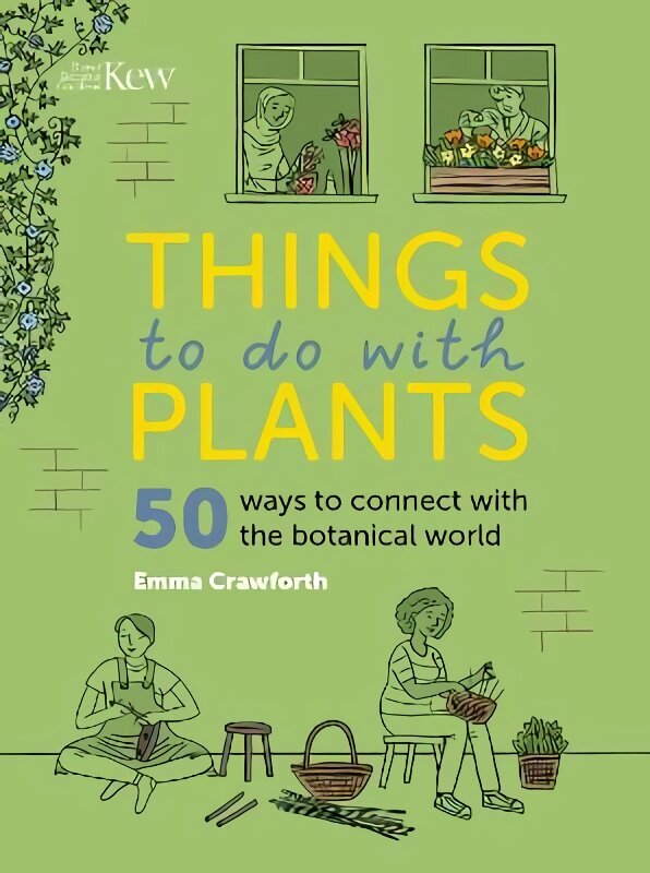 Things to do with Plants: 51 ways to connect with the botanical world цена и информация | Aiandusraamatud | kaup24.ee