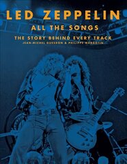 Led Zeppelin All the Songs: The Story Behind Every Track hind ja info | Kunstiraamatud | kaup24.ee