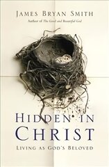 Hidden in Christ: Living as God's Beloved hind ja info | Usukirjandus, religioossed raamatud | kaup24.ee